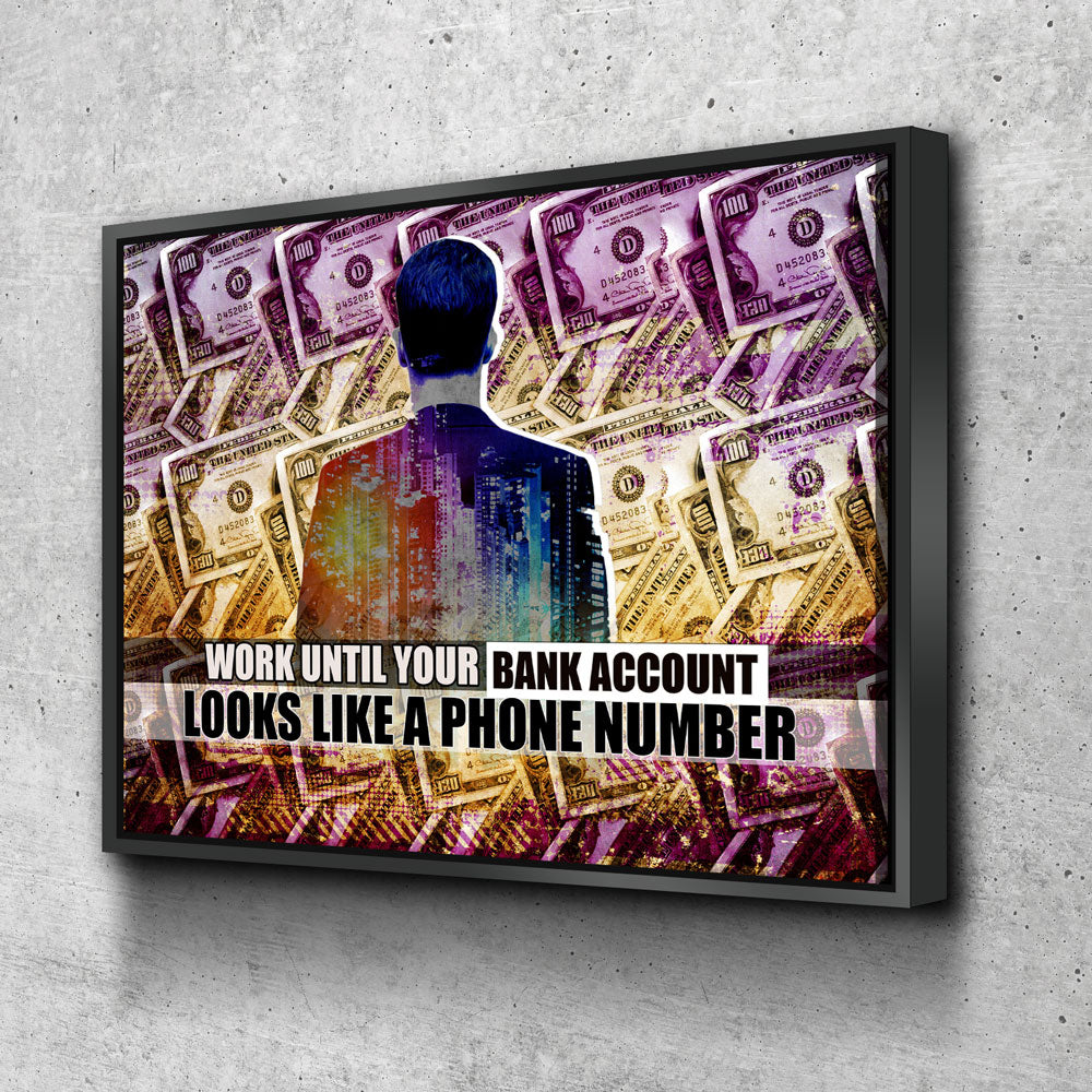Work Until Your Bank Account Looks Like A Phone Number Canvas Wall Art, Motivational Canvas Art Home Office Decor Hustle Motivational