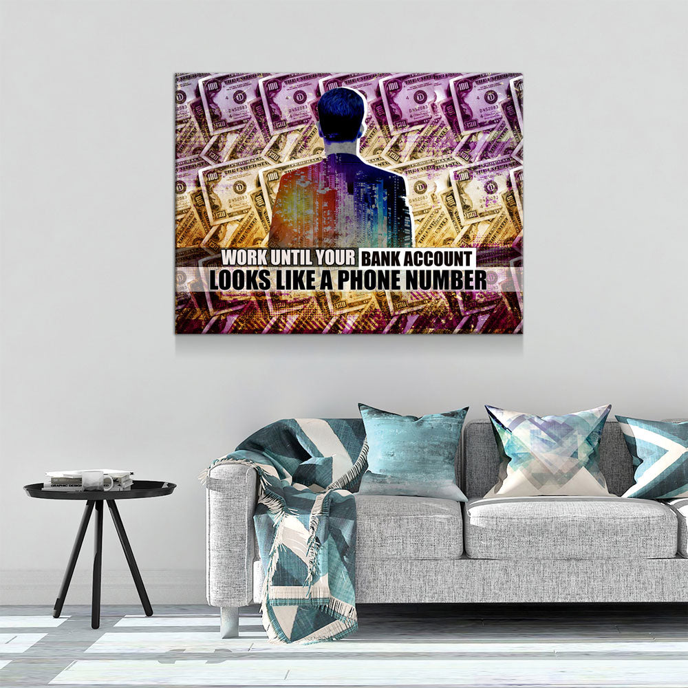 Work Until Your Bank Account Looks Like A Phone Number Canvas Wall Art, Motivational Canvas Art Home Office Decor Hustle Motivational