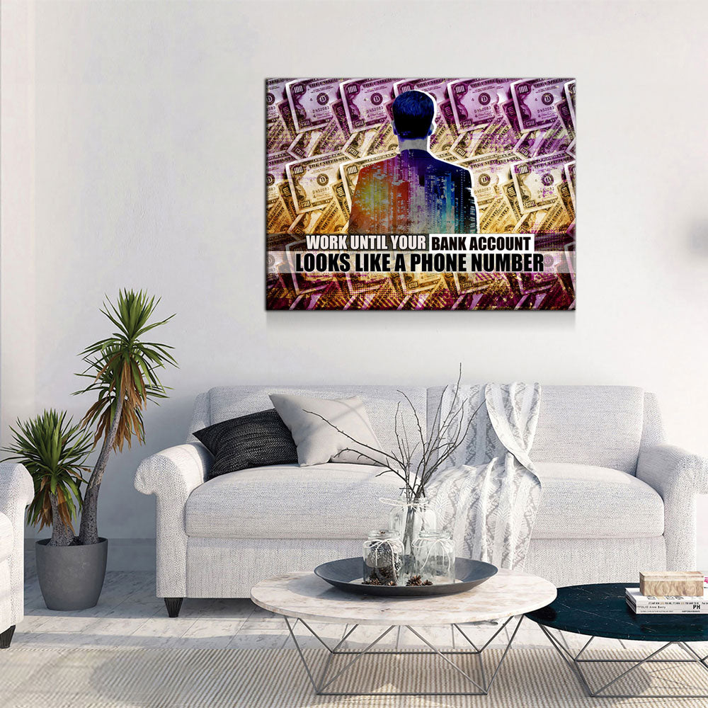 Work Until Your Bank Account Looks Like A Phone Number Canvas Wall Art, Motivational Canvas Art Home Office Decor Hustle Motivational