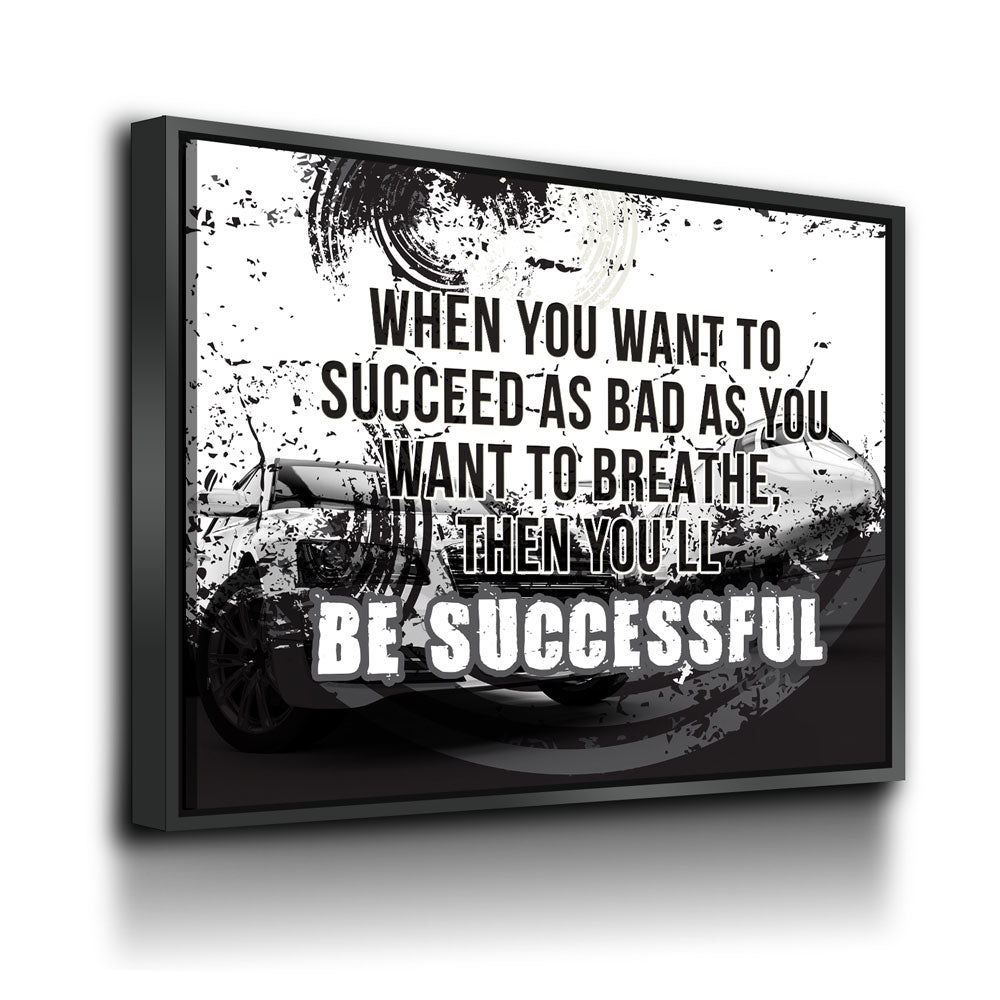 When You Want To Succeed As Bad As You Want to Breathe Canvas Wall Art, Motivational Quote