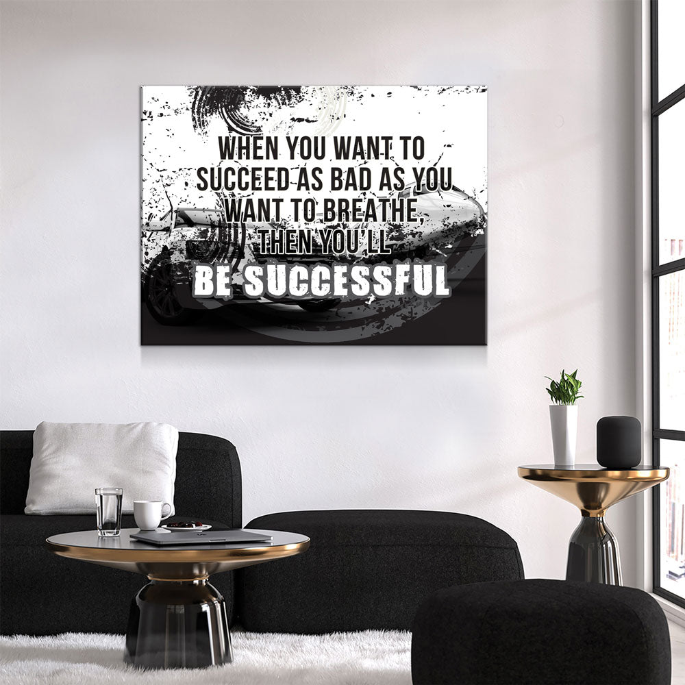 When You Want To Succeed As Bad As You Want to Breathe Canvas Wall Art, Motivational Quote