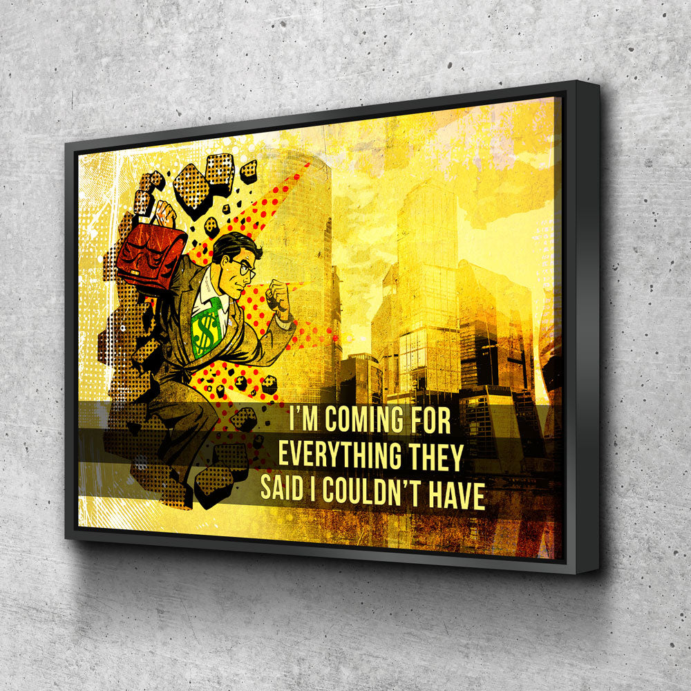 Coming For Everything They Said I Couldn't Have Canvas Wall Art, Pop Art, Comic Art, Motivational Art, Motivational Wall Decor, Office