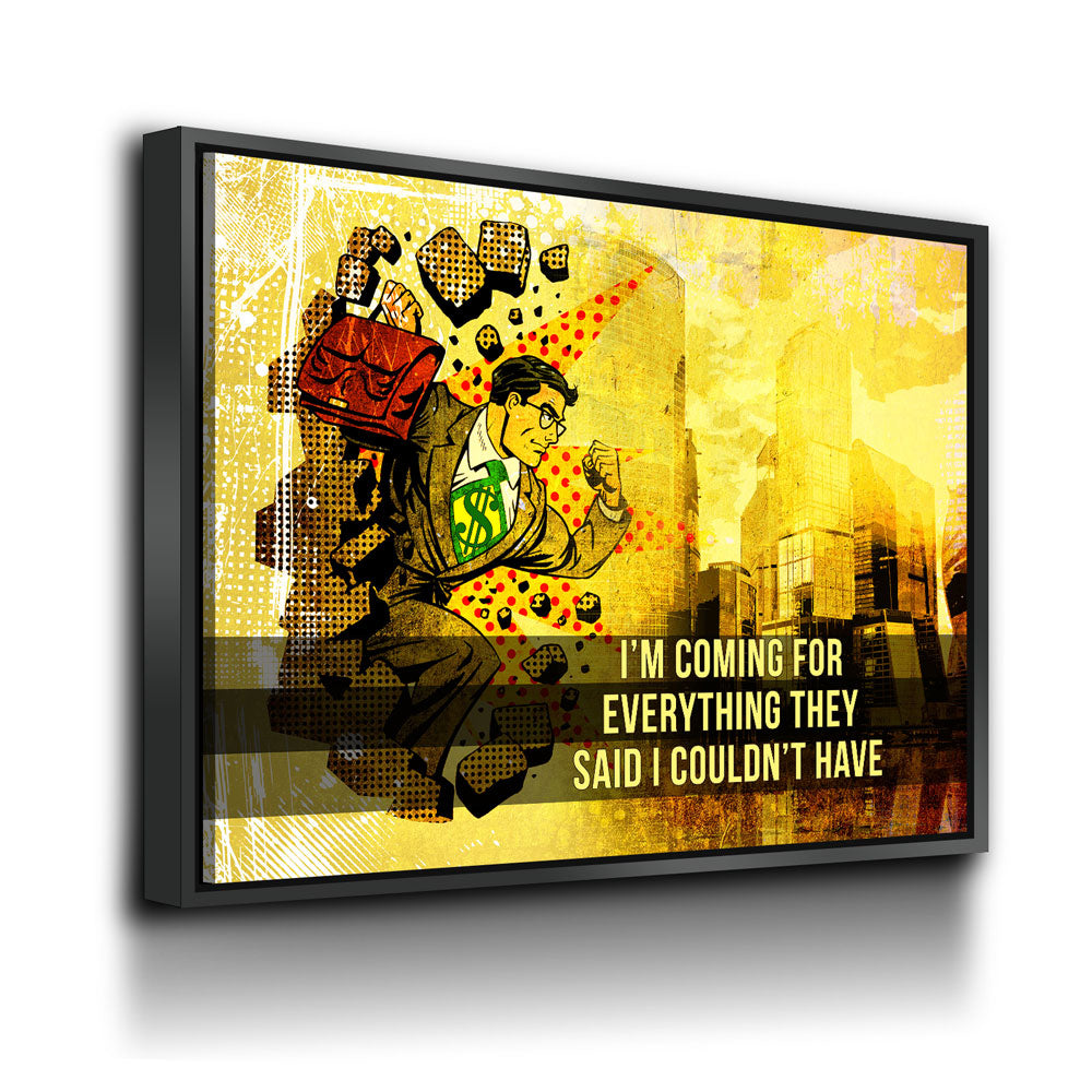 Coming For Everything They Said I Couldn't Have Canvas Wall Art, Pop Art, Comic Art, Motivational Art, Motivational Wall Decor, Office