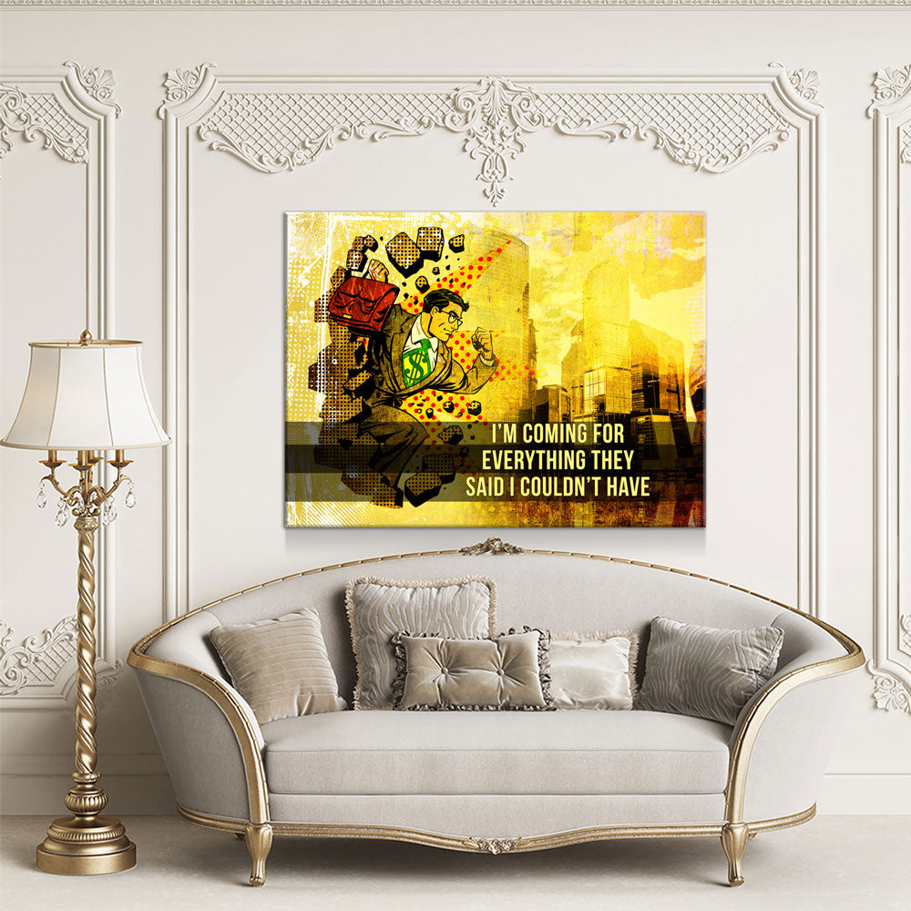 Coming For Everything They Said I Couldn't Have Canvas Wall Art, Pop Art, Comic Art, Motivational Art, Motivational Wall Decor, Office