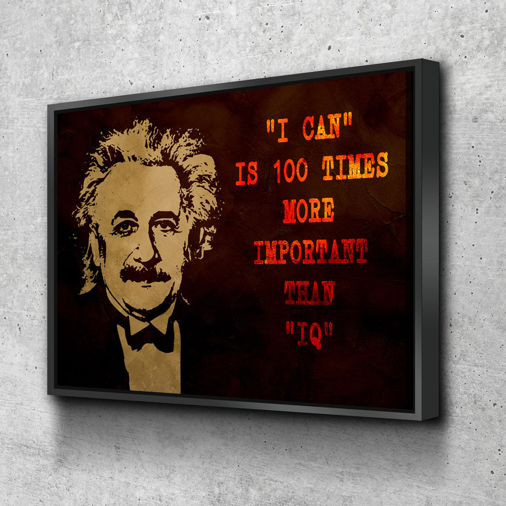 I Can Is 100 More Times Important Than IQ Motivational Canvas Wall Art, Albert Einstein