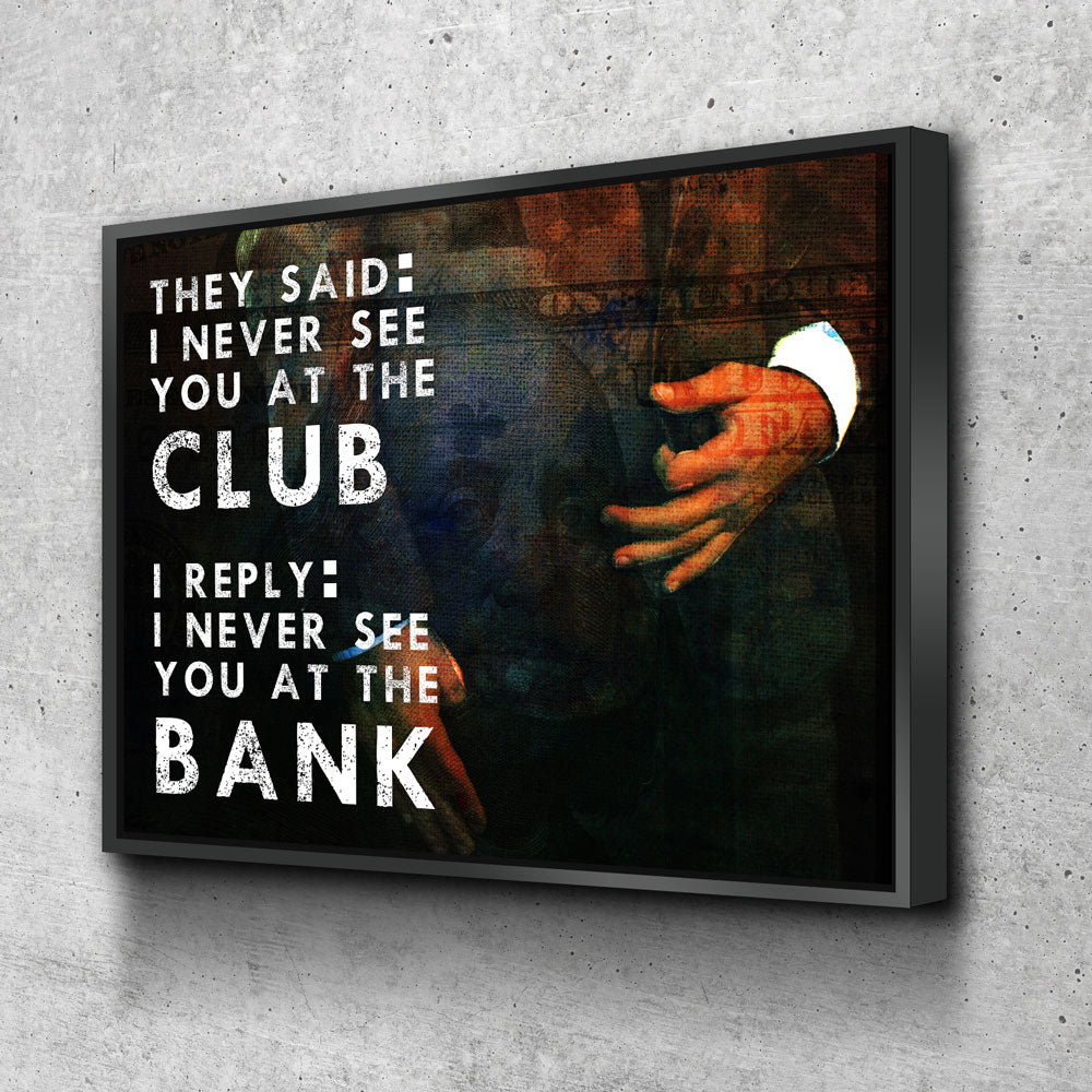 Never See You At The Club Canvas Wall Art Motivational Wall Decor, Office Decor