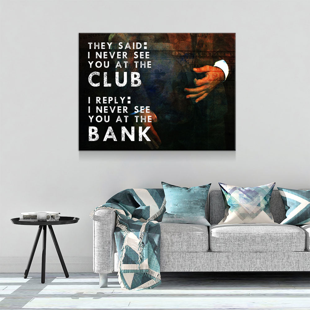 Never See You At The Club Canvas Wall Art Motivational Wall Decor, Office Decor