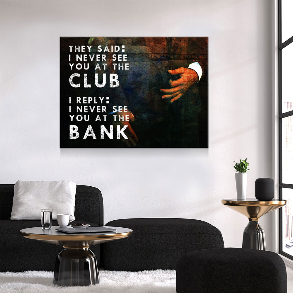 Never See You At The Club Canvas Wall Art Motivational Wall Decor, Office Decor