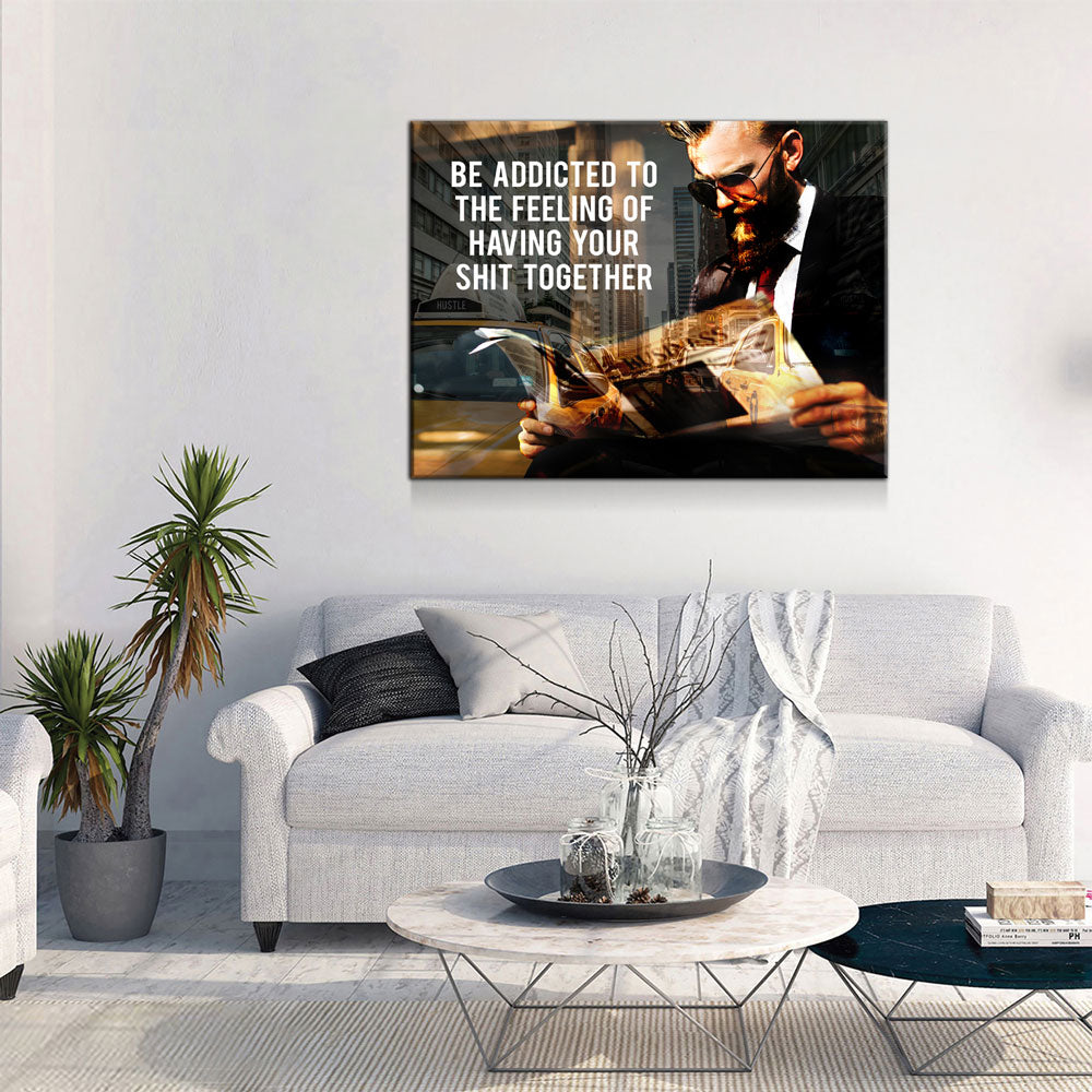 Be Addicted To The Feeling Of Your Shit Together Canvas Wall Art, Motivational Art
