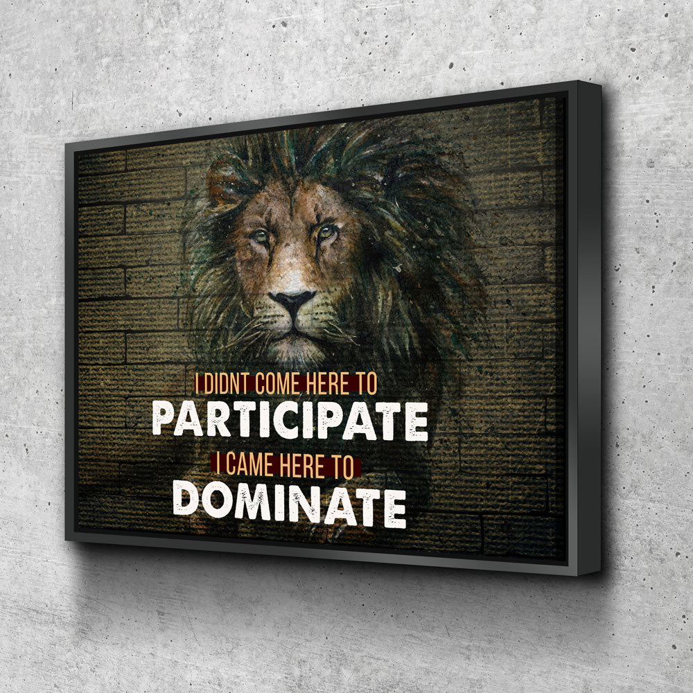 Came Here To Dominate Motivational Canvas Wall Art, Lion Wall Art