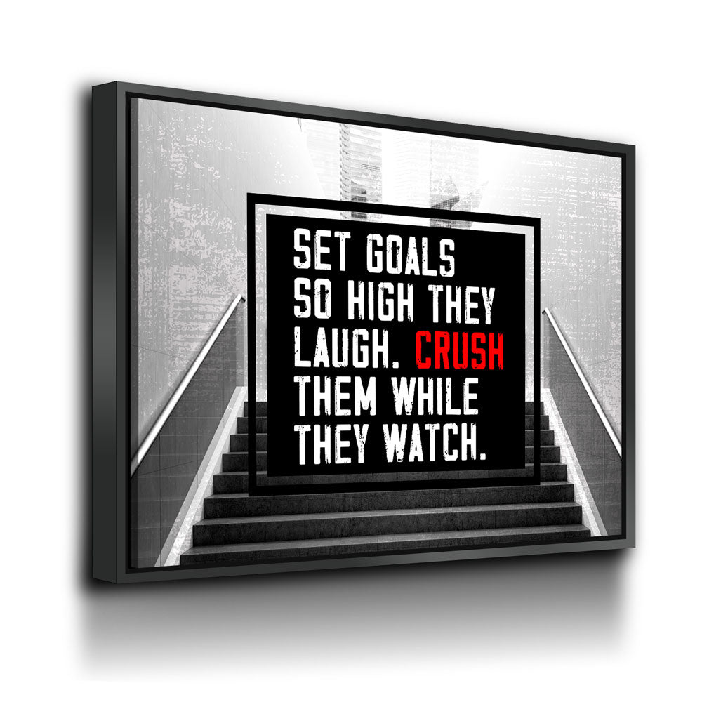Set Goals So High They Laugh Crush Them While They Watch Canvas Wall Art