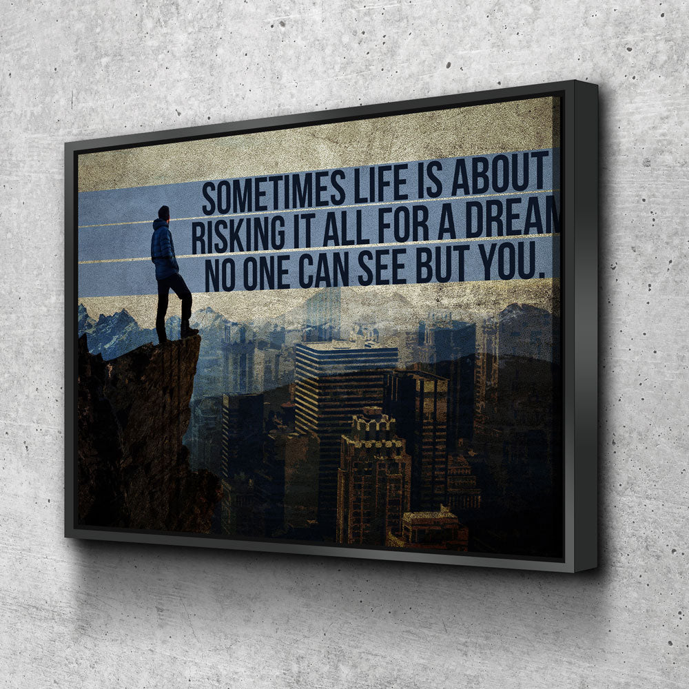 Risking It All For A Dream No one Can See But You Canvas Wall Art, Motivational Wall Decor