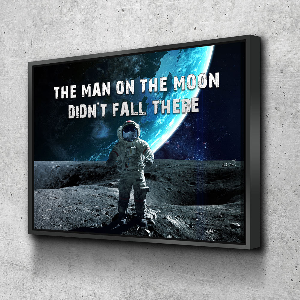 The Man On The Moon Didn't Fall There Canvas Wall Art, Space Print, Motivational Decor