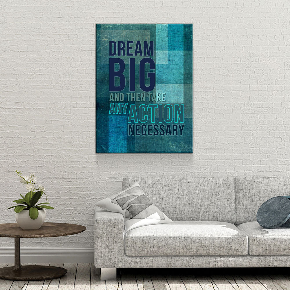 Dream Big And Then Take Any Action Necessary Motivational Canvas Wall Art, Motivational Decor, Motivational Sign, Office Decor
