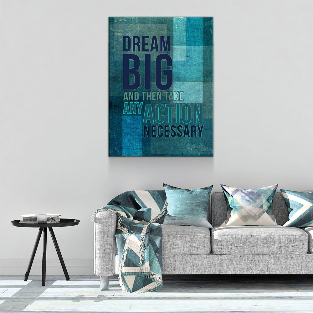 Dream Big And Then Take Any Action Necessary Motivational Canvas Wall Art, Motivational Decor, Motivational Sign, Office Decor