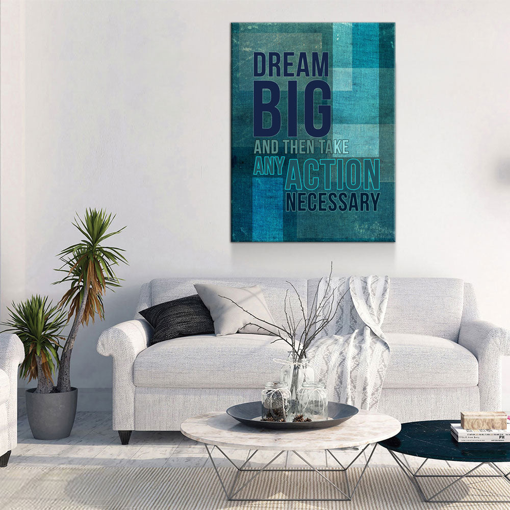 Dream Big And Then Take Any Action Necessary Motivational Canvas Wall Art, Motivational Decor, Motivational Sign, Office Decor