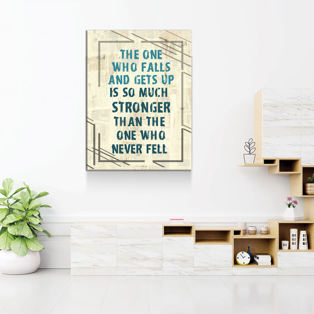 The One Who Falls And Gets Up Is So Much Stronger Than The One Who Never Fell Canvas Wall Art, Motivational Wall Decor