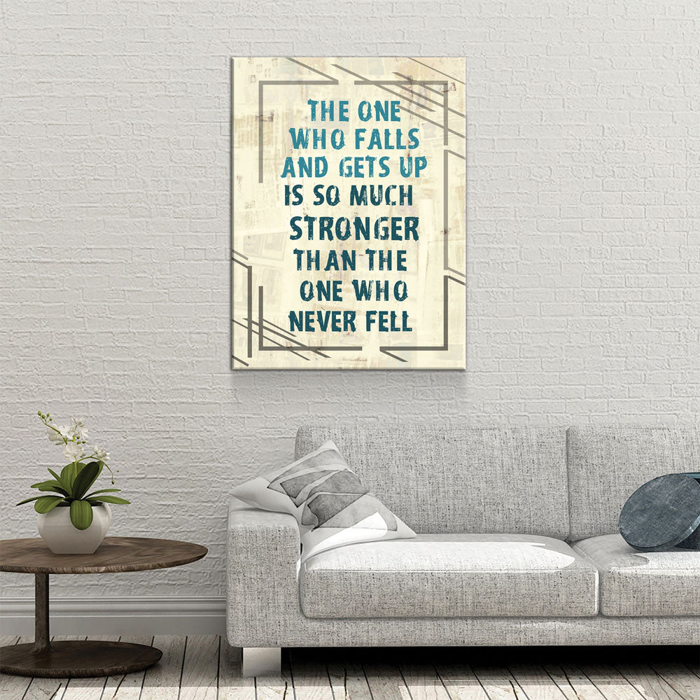 The One Who Falls And Gets Up Is So Much Stronger Than The One Who Never Fell Canvas Wall Art, Motivational Wall Decor