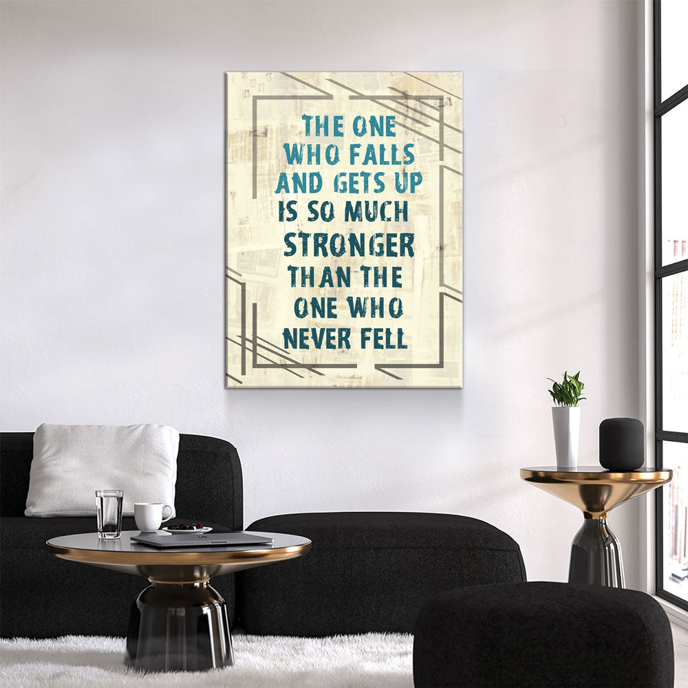 The One Who Falls And Gets Up Is So Much Stronger Than The One Who Never Fell Canvas Wall Art, Motivational Wall Decor