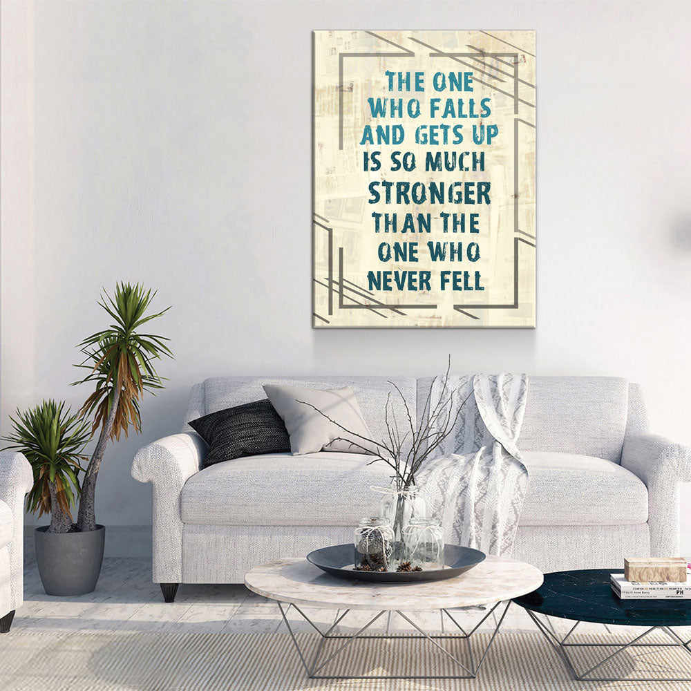 The One Who Falls And Gets Up Is So Much Stronger Than The One Who Never Fell Canvas Wall Art, Motivational Wall Decor
