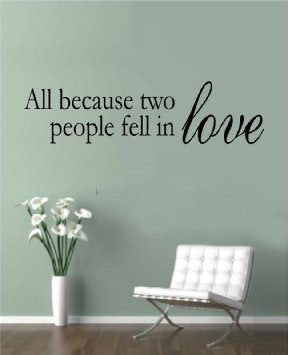 All Because Two People Fell In Love Vinyl Lettering Wall Sayings Home Art Decor
