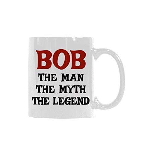 Funny 11 Oz White Ceramic Bob The Man The Myth The Legend Coffee Mug Or Office Tea Cups For Funny Bob Gift Mug