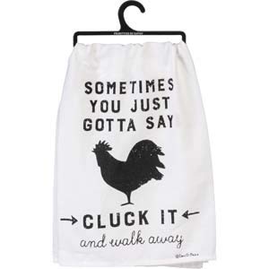Primitives By Kathy Sometimes You Just Gotta Say Cluck It And Walk Away Decorative Bath Towel