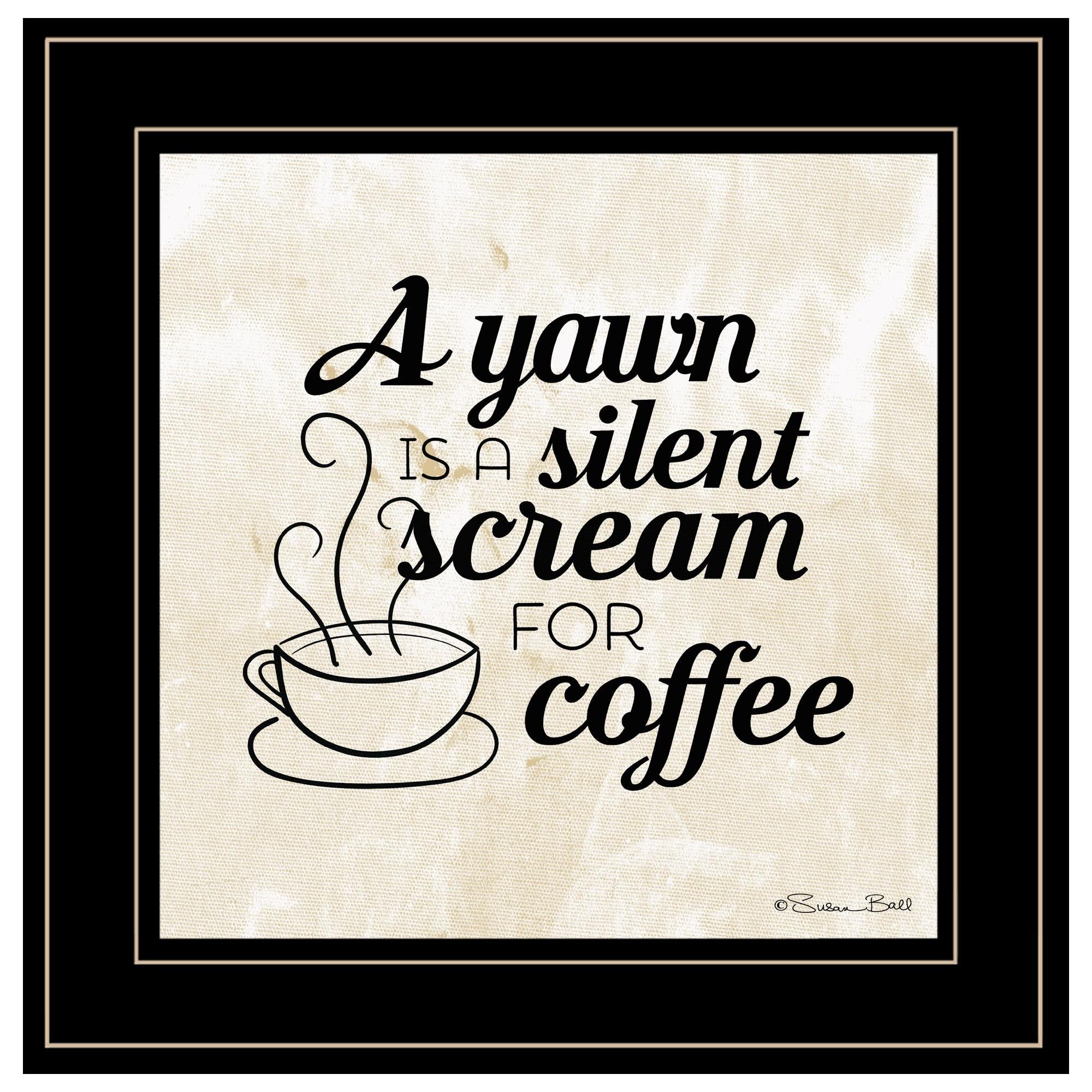 A Silent Scream For coffee 2 Black Framed Print Wall Art