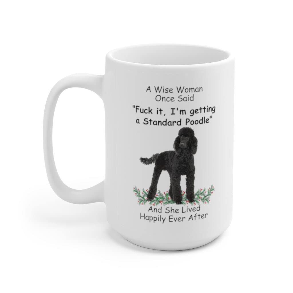 Funny Saying Gifts For Pet Lovers Standard Poodle Black Wise Woman Gift Christmas 2024 Cute Coffee Mug Ceramic White 15Oz