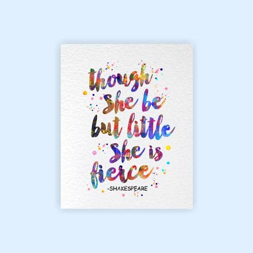 Dignovel Studios 11X14 Unframed Though She Be But Little, She Is Fierce William Shakespeare Inspirational Motivational Quotes Wa