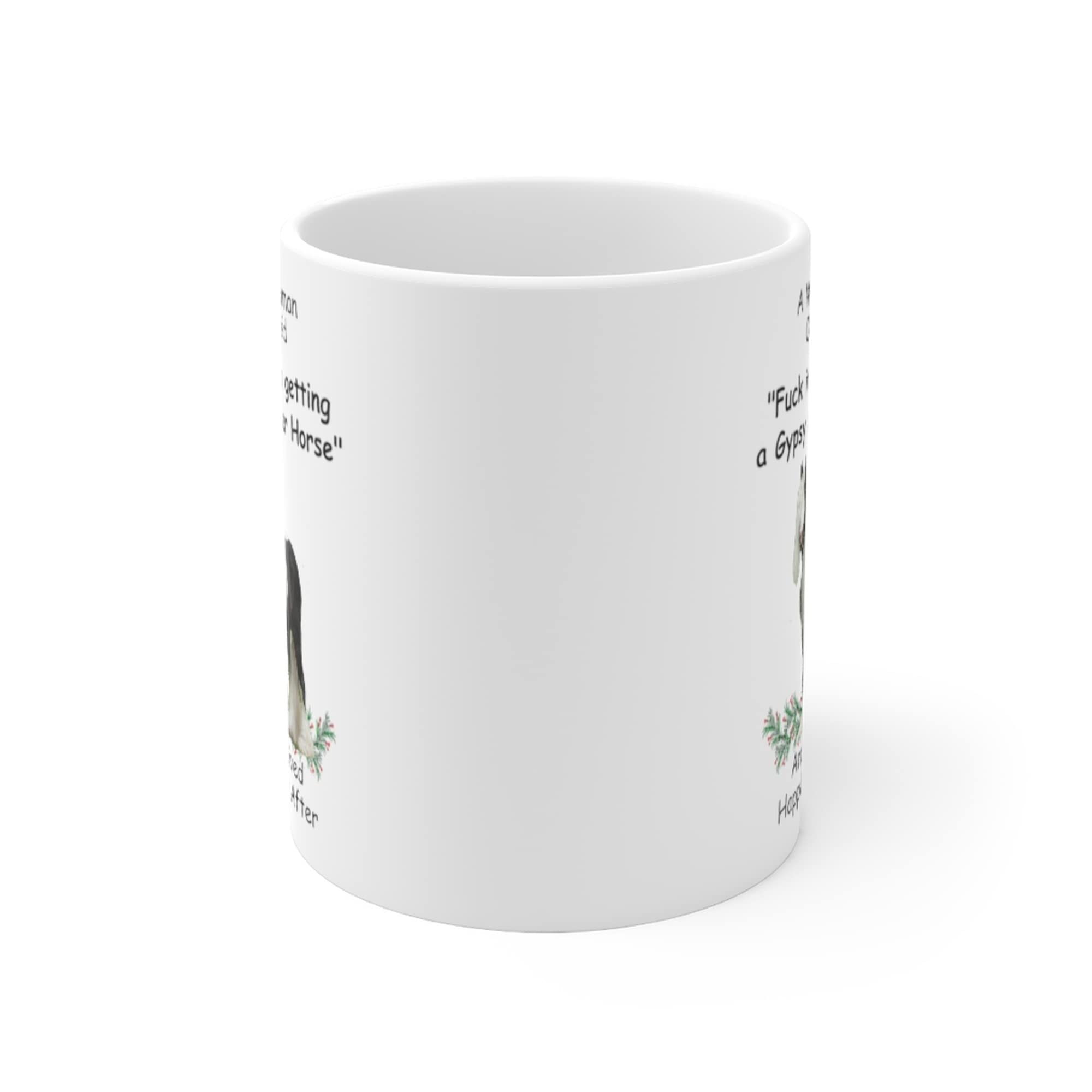 Funny Gypsy Vanner Horse Gifts For Women Animal Lovers Mother 'S Day 2024 A Wise Woman Once Said Coffee Mugs With Fun Quotes Cer