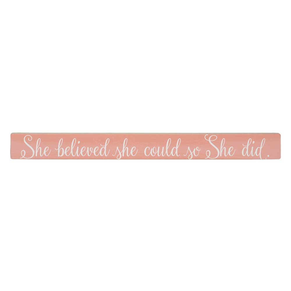 Simply Said, INC Talking Sticks 16 x 1.5 Wood Sign TLK1340 - She Believed She Could So She Did