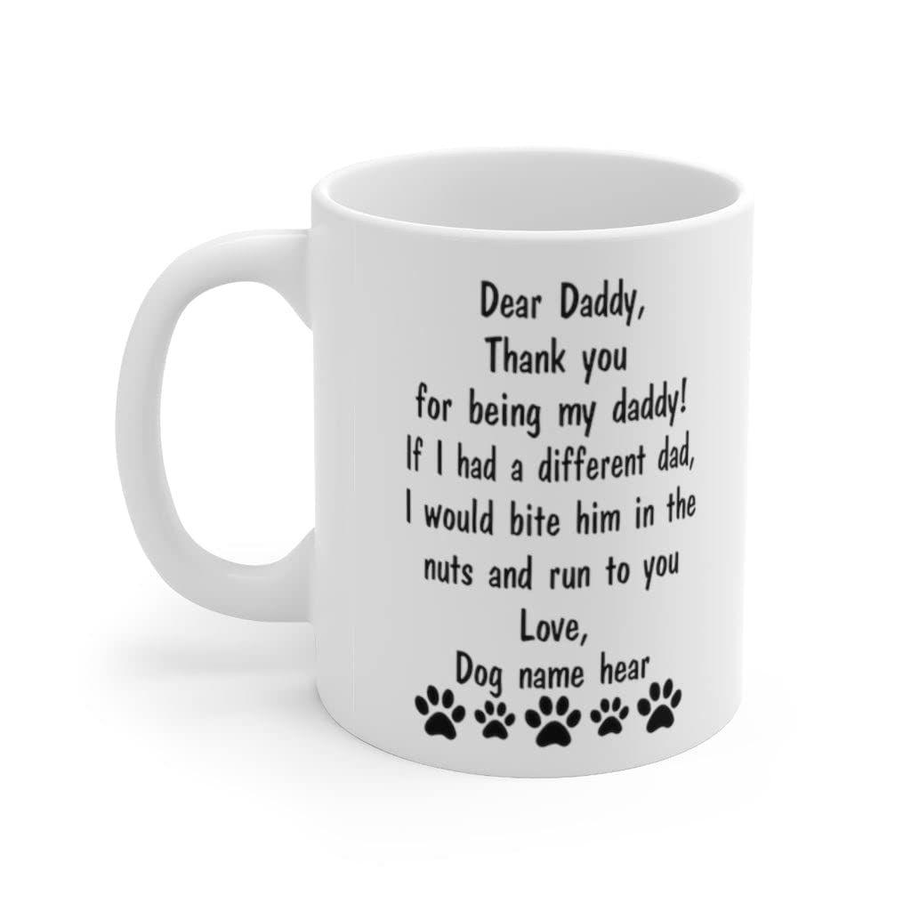 Dear Dad Mug From Dog Custom Name - Thank You For Being My Daddy - Personalized Fathers Day Cute Ceramic Cups White 11oz Coffee