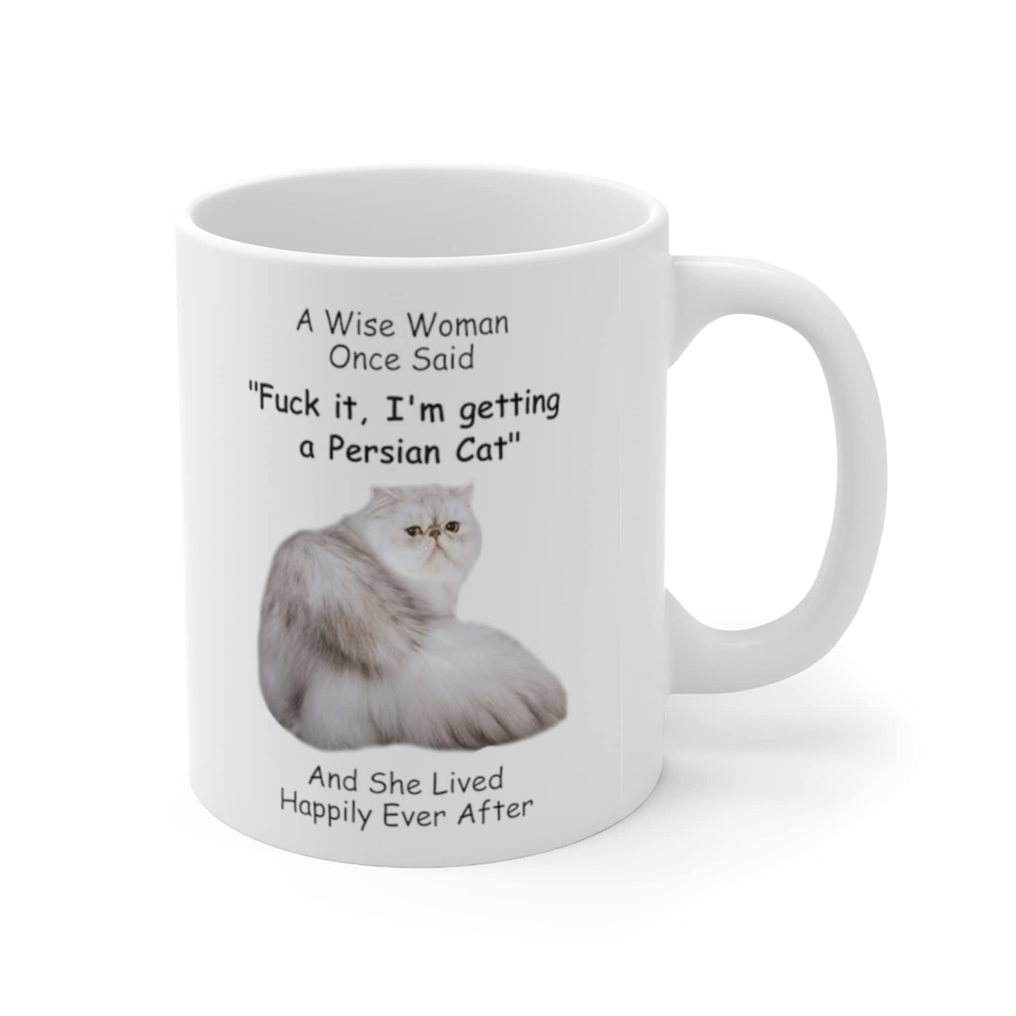 Funny Persian Cat White Grey Gifts For Women Animals Lovers Pets Mom Mother 'S Day 2024 A Wise Woman Once Said Coffee Mug With F