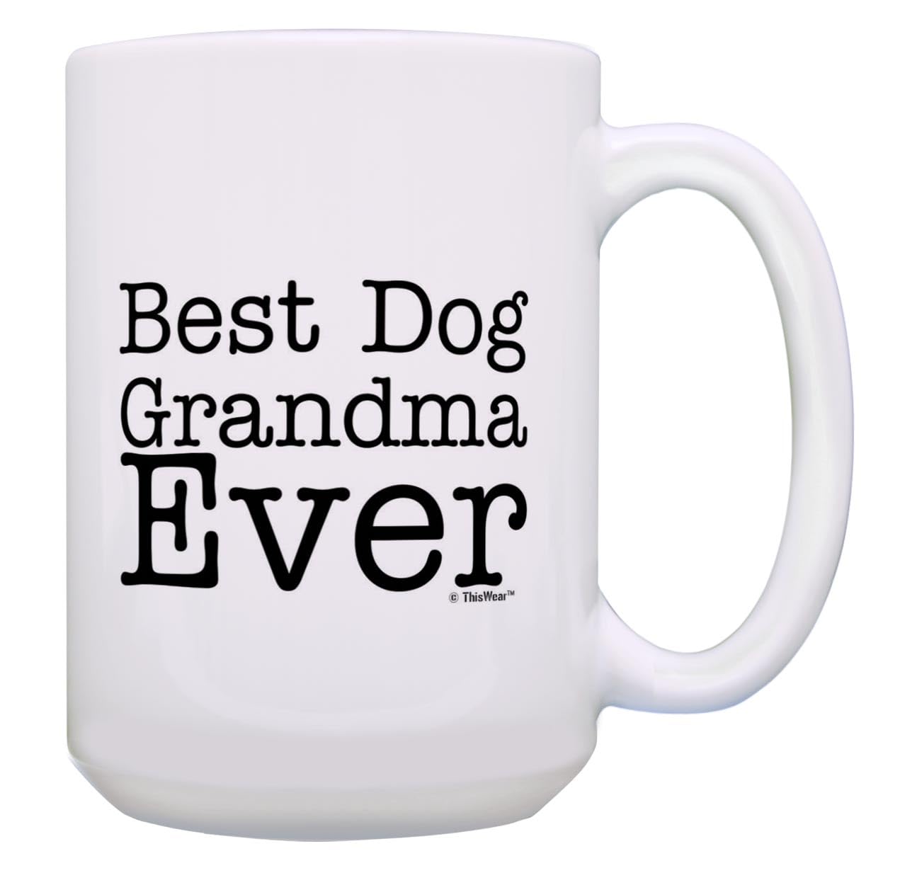 Dog Gifts For Women Best Dog Grandma Ever Cup Dog Grandmother Mug 15-Oz Coffee Mug Tea Cup White