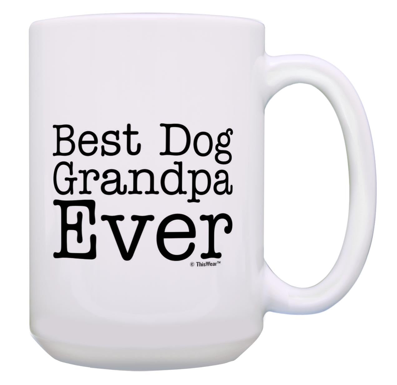 Dog Grandpa Coffee Cup Best Dog Grandpa Ever Mug Dog Father'S Day Mug 15-Oz Coffee Mug Tea Cup White
