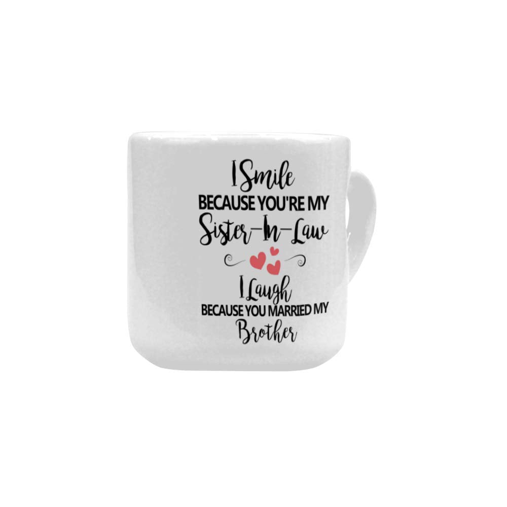 Funny Novelty Heart Shaped Mug,I Smile Because You'Re My Sister-In-Law, I Laugh Because You Married My Brother Coffee Cup Office