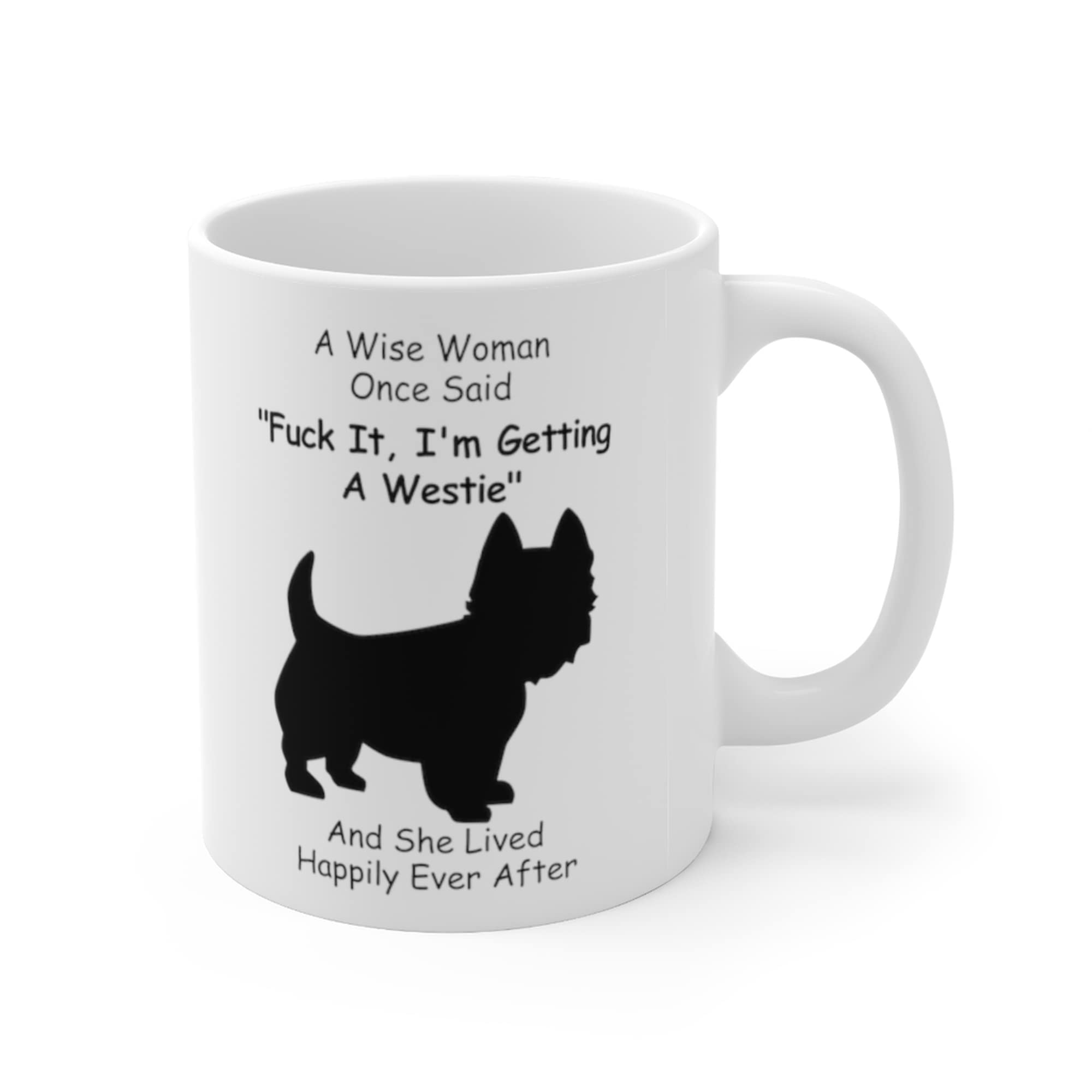 Funny Westie Dog Mom Gifts For Women Puppy Lovers Mother 'S Day 2024 A Wise Woman Once Said Coffee Mug With Fun Quotes Ceramic C