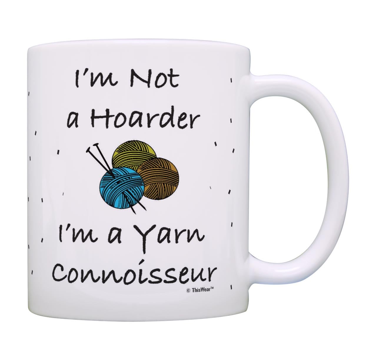 Funny Knitting Mug I 'm Not a Hoarder I 'm A Yarn Connoisseur Knit Gifts Coffee Mug Tea Cup Multi
