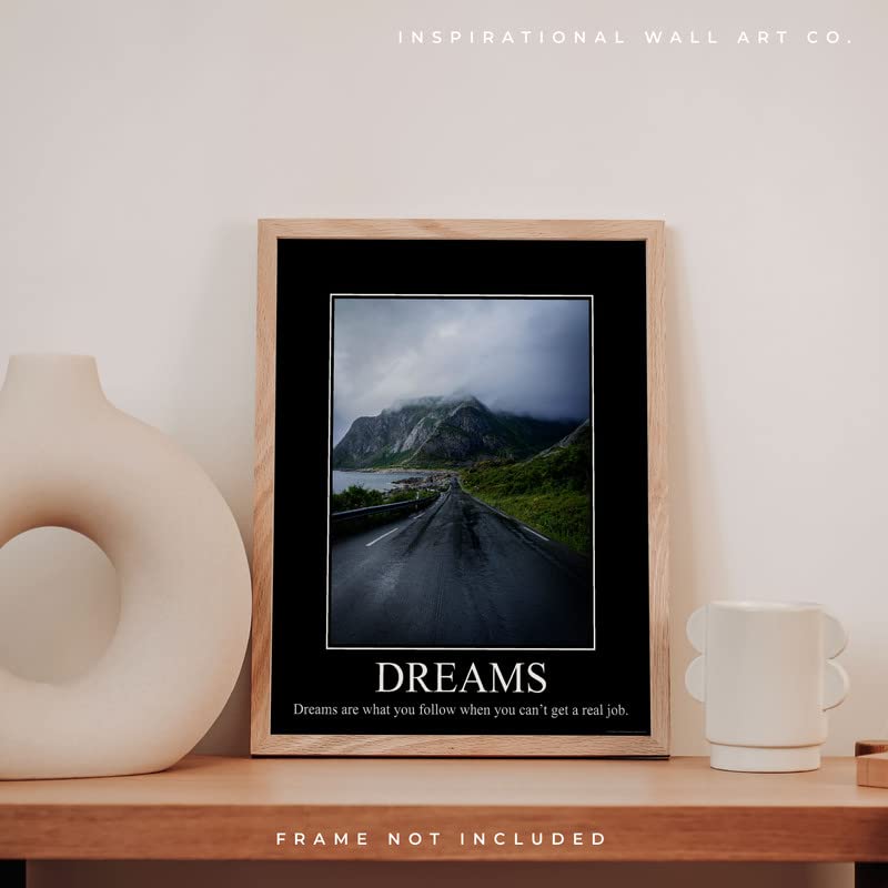 Dreams Demotivational Poster Snarky Ironic Funny Sarcastic Office Wall Decor Art Print 11X14 Inches Unframed