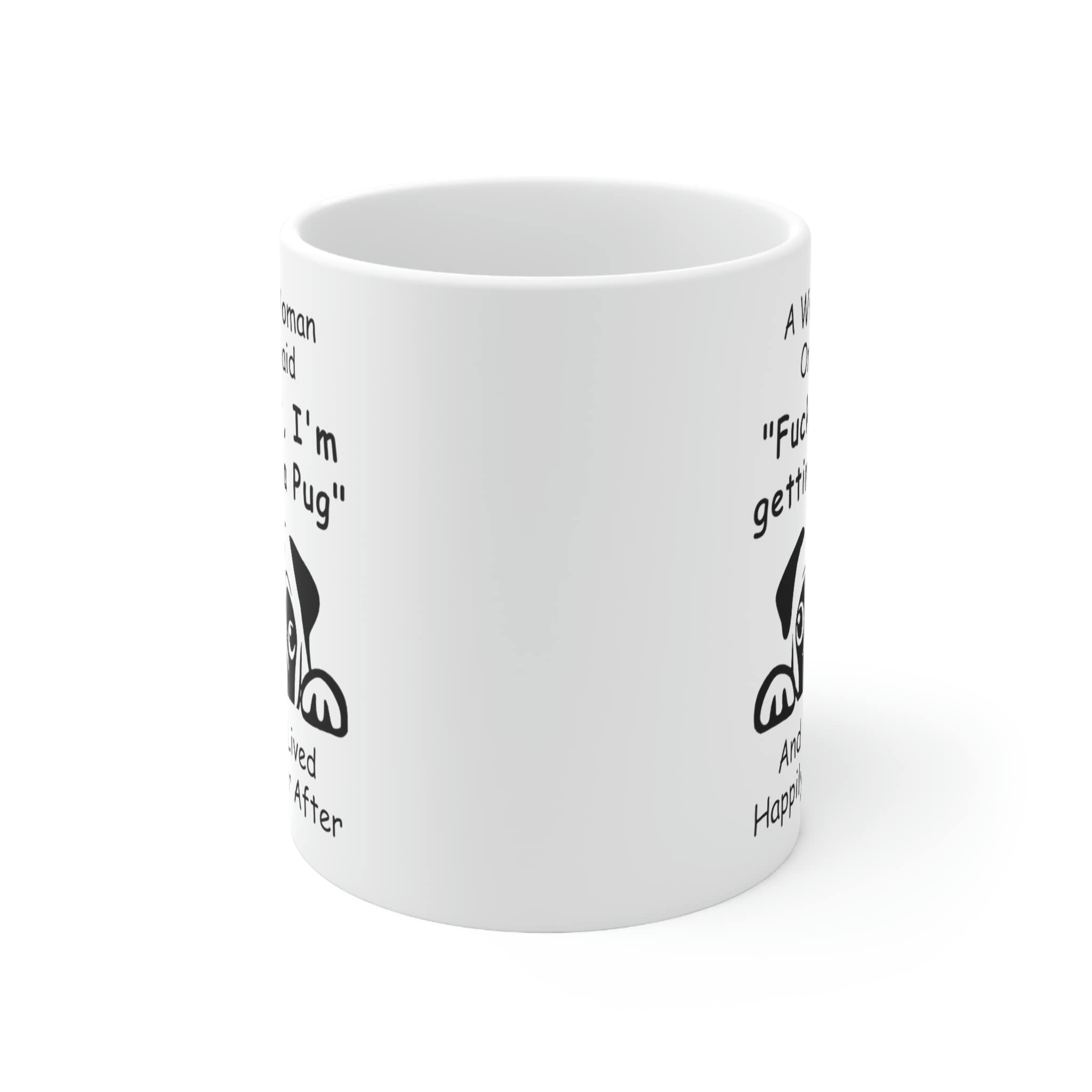 Funny Peeking Pug Dog Mom Gifts For Women Puppy Lovers Mother 'S Day 2024 A Wise Woman Once Said Coffee Mug With Fun Quotes Cera