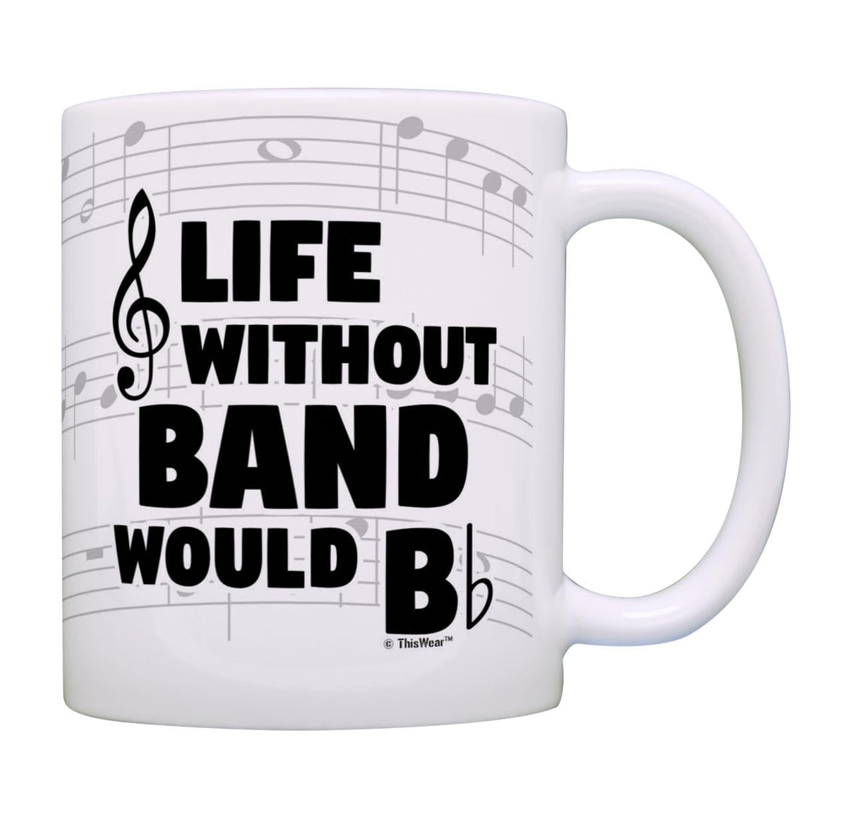 Thiswear Funny Music Gifts Life Without Band Would B Flat Violin Drum Tuba Horn Gift 11Oz Ceramic Coffee Mug With Handle