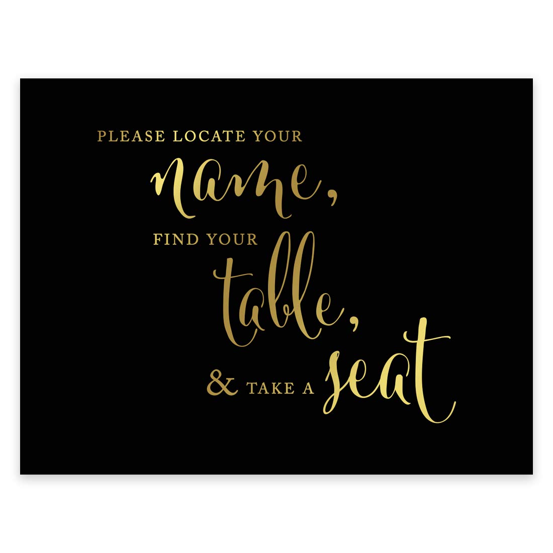 Andaz Press Wedding Party Signs, Black And Metallic Gold Ink, 8.5X11-Inch, Please Locate Your Name, Find Your Table, & Take A Se