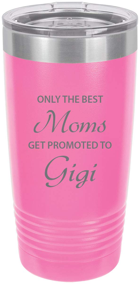 Only The Best Moms Get Promoted To Gigi Stainless Steel Engraved Insulated Tumbler 20 Oz Travel Coffee Mug, Pink