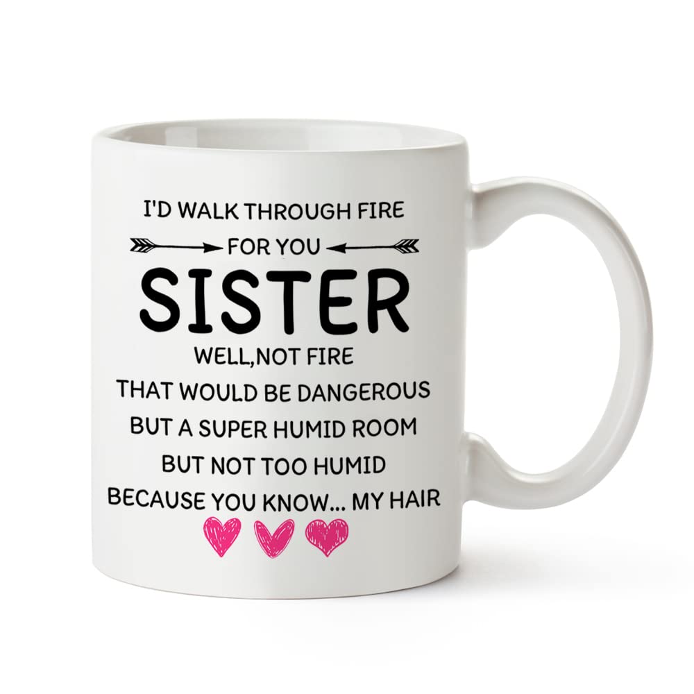Fatbaby I'D Walk Through Fire For You,Funny Coffee Mug Gifts For Sisters Women,Great Birthday Gifts Idea For Sisters,Sister Chri