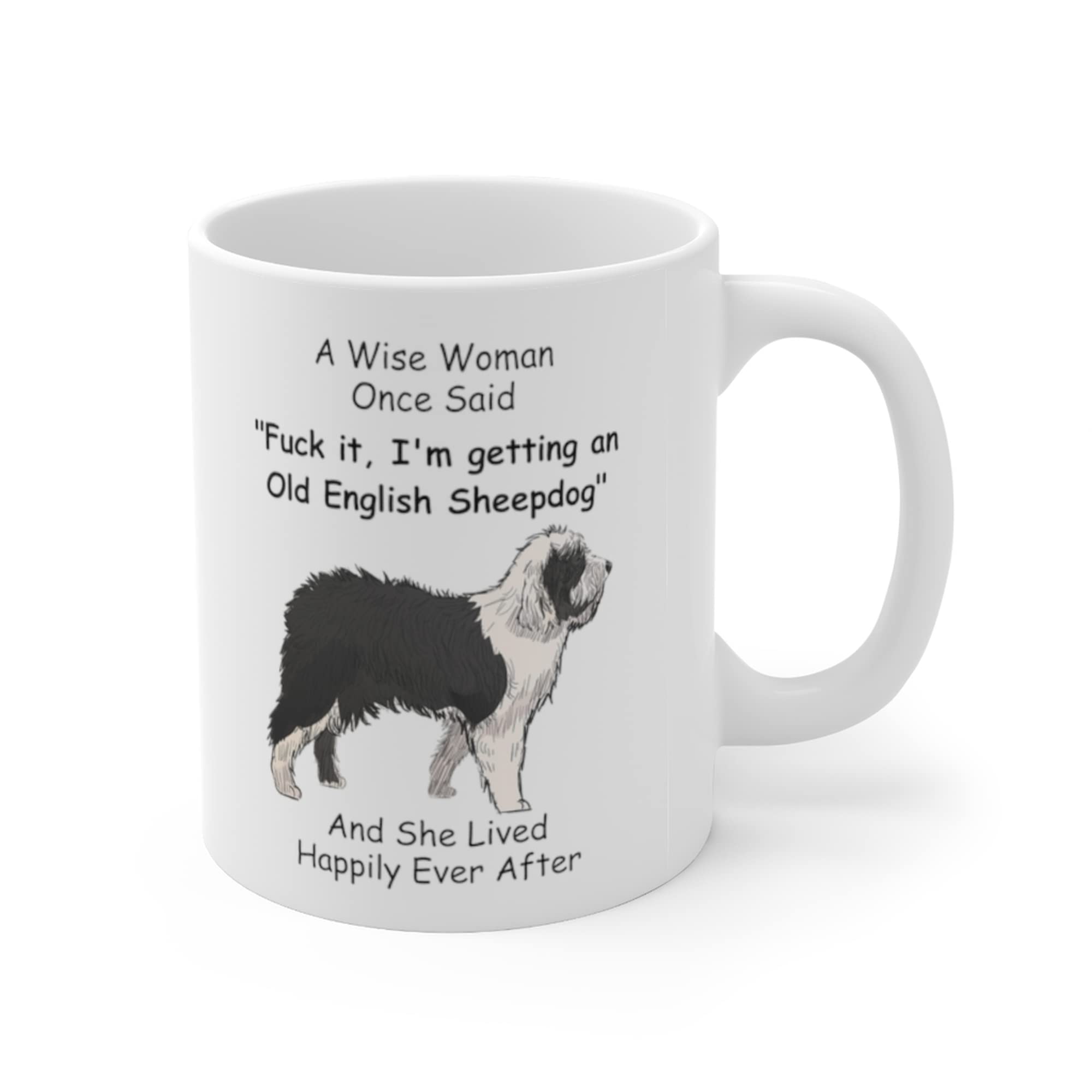 Funny Old English Sheepdog Mom Gifts For Women Puppy Lovers Mother 'S Day 2024 A Wise Woman Once Said Coffee Mug With Fun Quotes