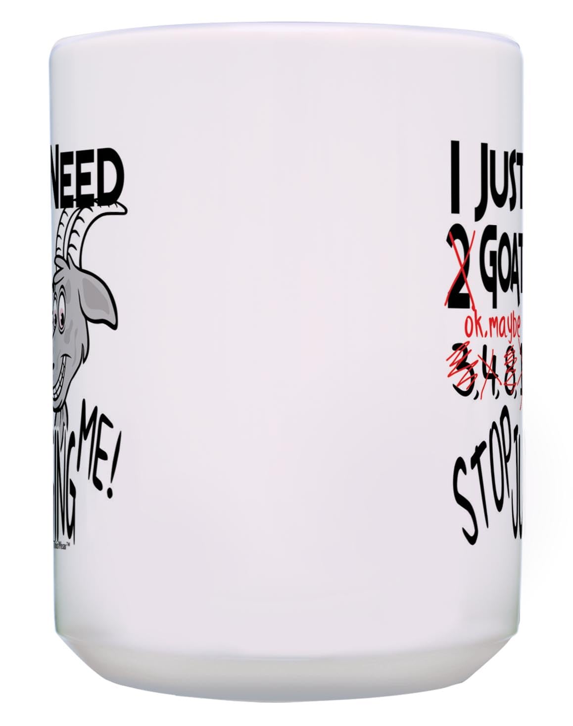 Goat Coffee Mug Gift I Just Need Goats Stop Judging Me Goat Lover Gifts For Women Goat Owner Gifts Pet Gift 15-Oz Coffee Mug Tea
