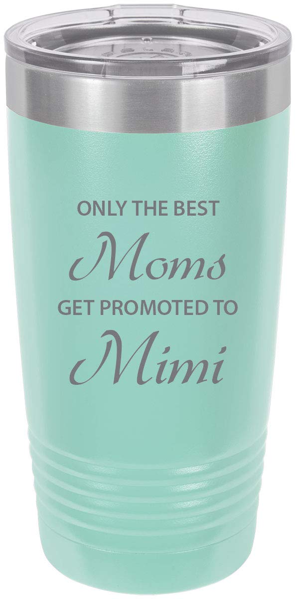 Only The Best Moms Get Promoted To Mimi Stainless Steel Engraved Insulated Tumbler 20 Oz Travel Coffee Mug, Teal