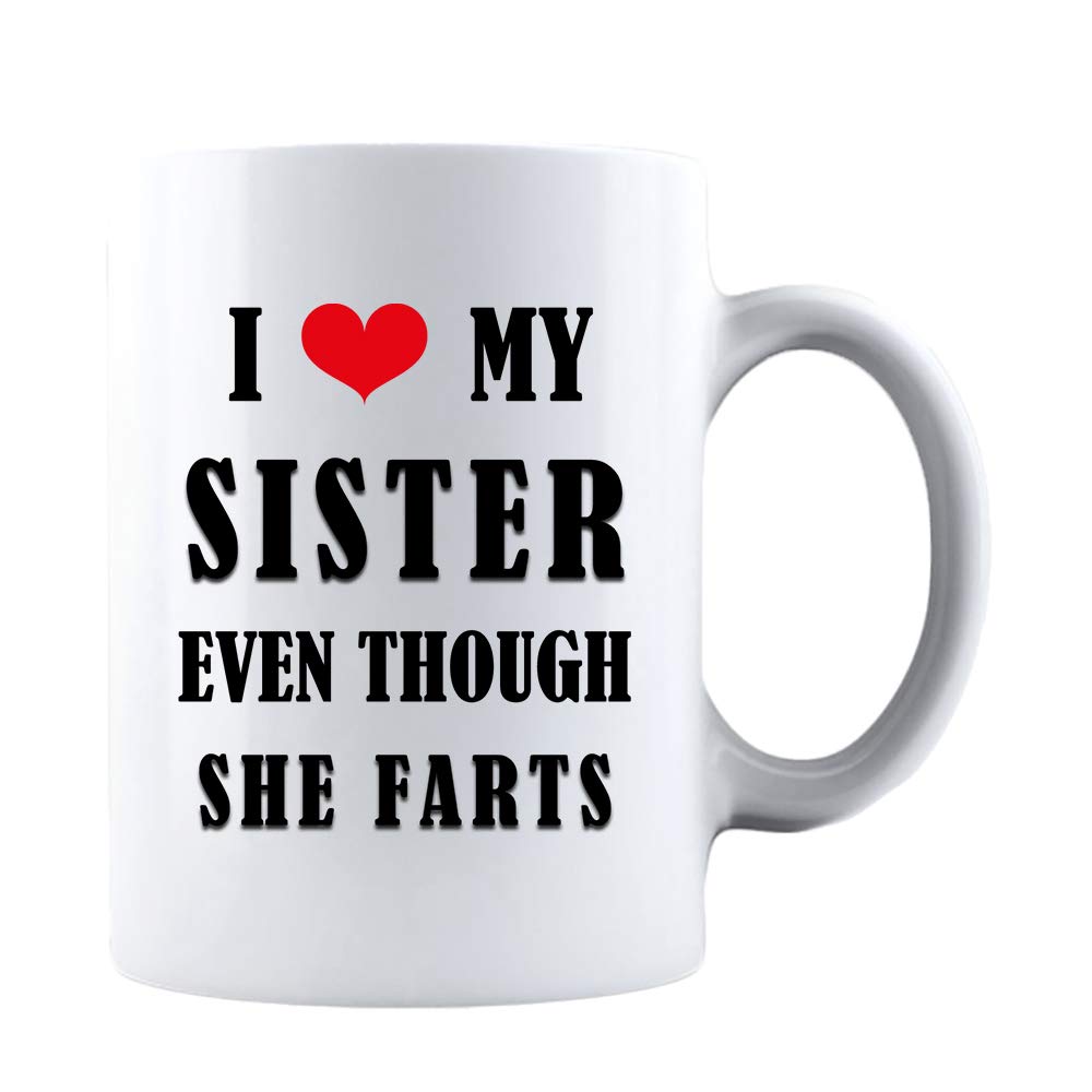 Kropsis I Love My Sister Even Though She Farts -D2- Ceramic Coffee Mug White