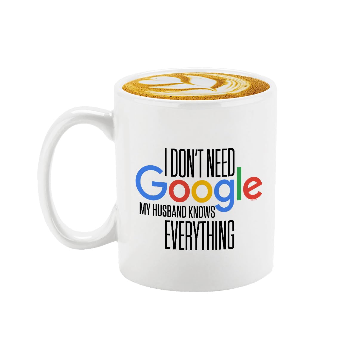 Veracco I Don 't Need Google My Husband Knows Everything Ceramic Coffee Mug Funny Gifts (White, Ceramic)